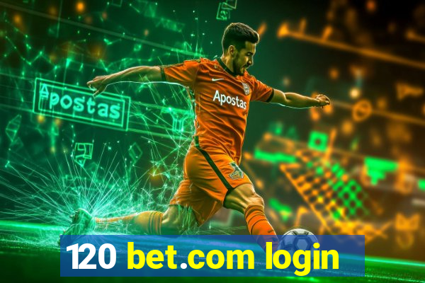 120 bet.com login